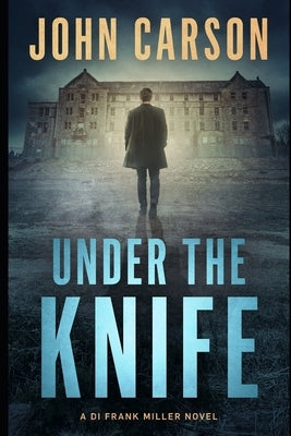 Under The Knife by Carson, John