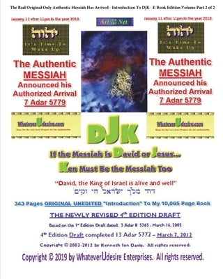 If The Messiah Is David Or Jesus - Ken Must Be The Messiah Too! The "Introduction To DjK" - Volume Edition Part 2 of 2 by Davis, Kenneth Ian
