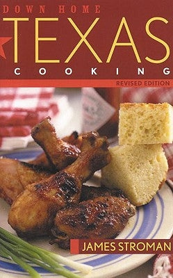 Down Home Texas Cooking, Revised Edition by Stroman, James