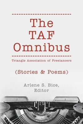 The TAF Omnibus: Stories & Poems by Bice, Arlene S.