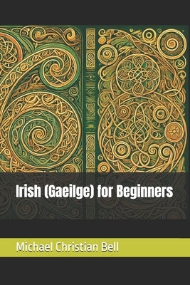 Irish (Gaeilge) for Beginners by Bell, Michael Christian