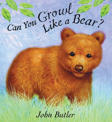 Can You Growl Like a Bear? by Butler, John
