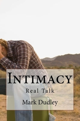 Intimacy-Real Talk by Dudley, Mark