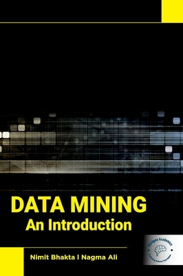 Data Mining: An Introduction by Bhakta, Nimit