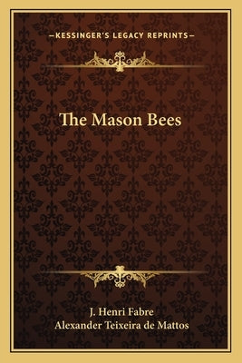 The Mason Bees by Fabre, J. Henri