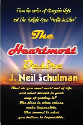 The Heartmost Desire by Schulman, J. Neil