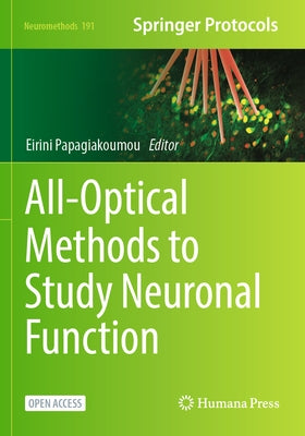All-Optical Methods to Study Neuronal Function by Papagiakoumou, Eirini
