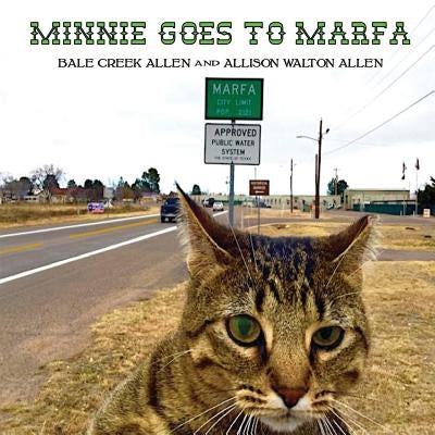 Minnie Goes to Marfa by Walton, Allison