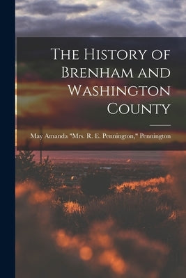 The History of Brenham and Washington County by Pennington, May Amanda (Williams) Mrs
