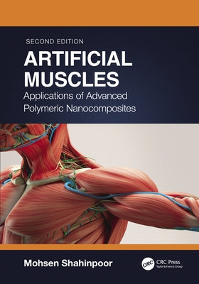 Artificial Muscles: Applications of Advanced Polymeric Nanocomposites by Shahinpoor, Mohsen