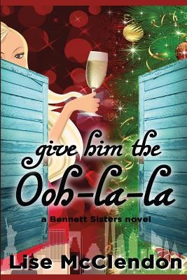 Give Him the Ooh-la-la by McClendon, Lise