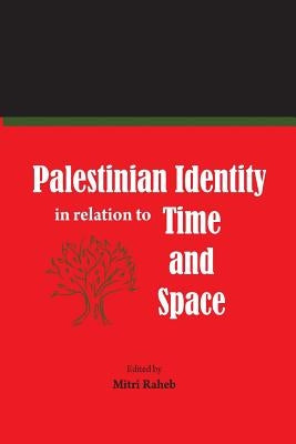 Palestinian Identity in Relation to Time and Space by Raheb, Mitri