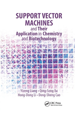 Support Vector Machines and Their Application in Chemistry and Biotechnology by Liang, Yizeng