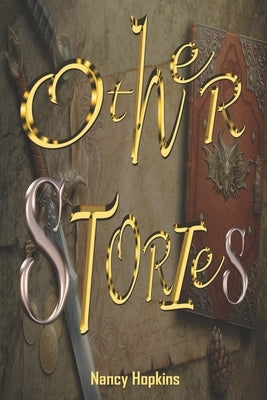 Other Stories: A compilation of interesting Fiction, from Love to War. Hate to Hatred and more. by Hopkins, Nancy