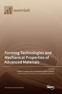 Forming Technologies and Mechanical Properties of Advanced Materials by Trzepiecinski, Tomasz
