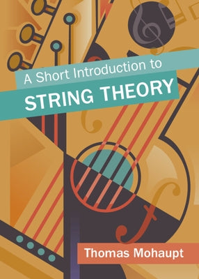 A Short Introduction to String Theory by Mohaupt, Thomas