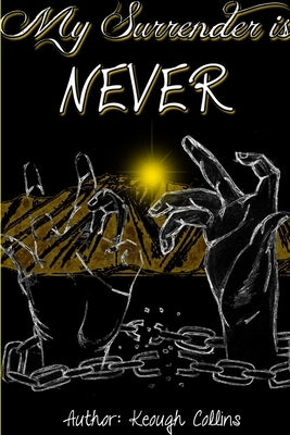 My Surrender is Never by Collins, Keough