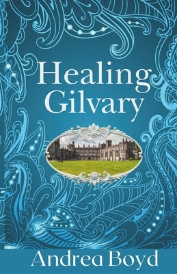 Healing Gilvary by Boyd, Andrea