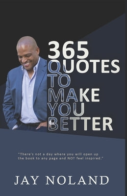 365 Quotes To Make You Better by Noland, Jay