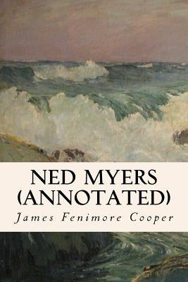 Ned Myers (annotated) by Cooper, James Fenimore