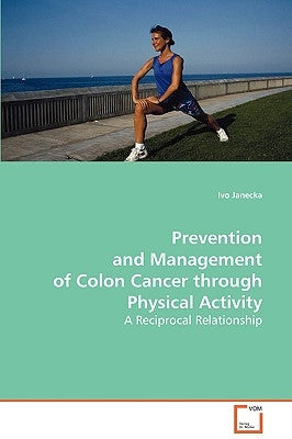 Prevention and Management of Colon Cancer through Physical Activity by Janecka, Ivo