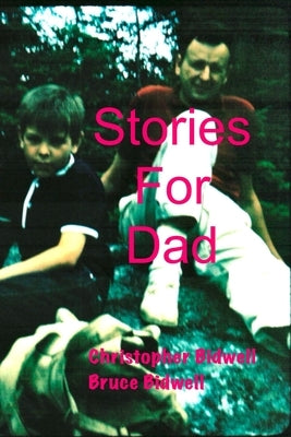 Stories For Dad by Bidwell, Christopher F.