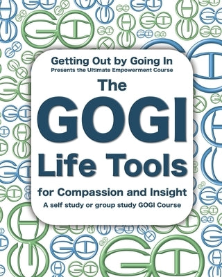 The GOGI Life Tools for Compassion and Insight by Taylor, Coach