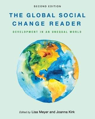 The Global Social Change Reader: Development in an Unequal World by Meyer, Lisa
