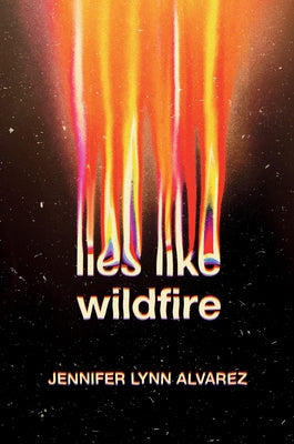 Lies Like Wildfire by Alvarez, Jennifer Lynn