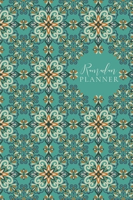 Ramadan Planner for Teens: Teal: Focus on spiritual, physical and mental health by Ismail, Reyhana