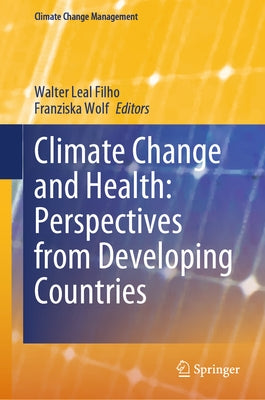 Climate Change and Health: Perspectives from Developing Countries by Leal Filho, Walter