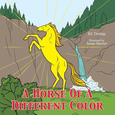 A Horse Of A Different Color by Dunlap, Kc