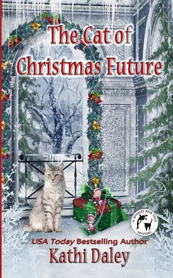 The Cat of Christmas Future by Daley, Kathi