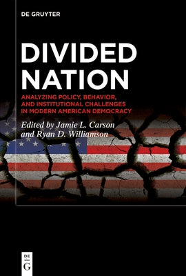 Divided Nation: Analyzing Policy, Behavior, and Institutional Challenges in Modern American Democracy by Carson, Jamie L.