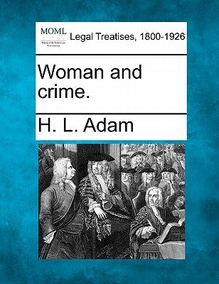 Woman and Crime. by Adam, H. L.