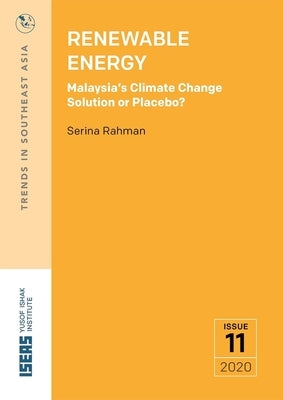 Renewable Energy: Malaysia's Climate Change Solution or Placebo? by Rahman, Serina