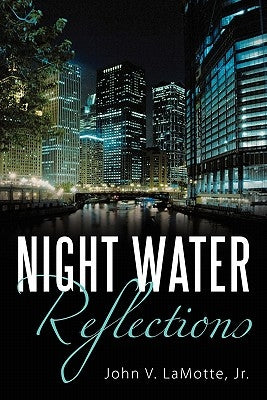 Night Water Reflections by Lamotte, John V., Jr.