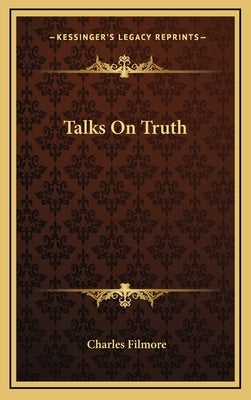 Talks on Truth by Filmore, Charles
