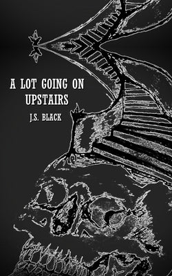 A Lot Going On Upstairs by Black, J. S.