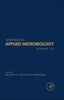 Advances in Applied Microbiology: Volume 132 by Gadd, Geoffrey M.