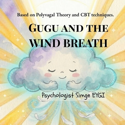 Gugu and the Wind Breath: Based on Polyvagal Theory and CBT techniques. by Eygİ, Psychologist Simge