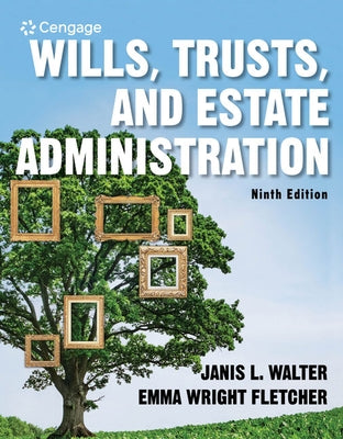 Wills, Trusts, and Estate Administration by Walter, Janis