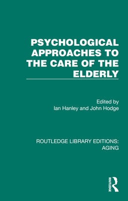 Psychological Approaches to the Care of the Elderly by Hanley, Ian