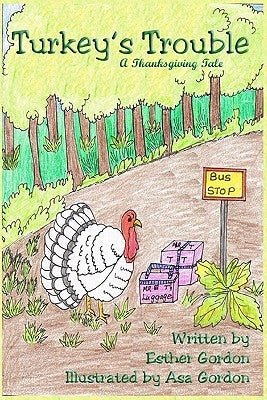 Turkey's Trouble: A Thanksgiving Story by Gordon, Asa