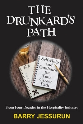The Drunkard's Path: Self-Help and Guidance for Your Career Path by Jessurun, Barry