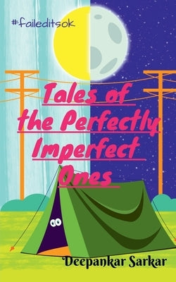 #faileditsok: Tales of the Perfectly Imperfect ones by Sarkar, Deepankar