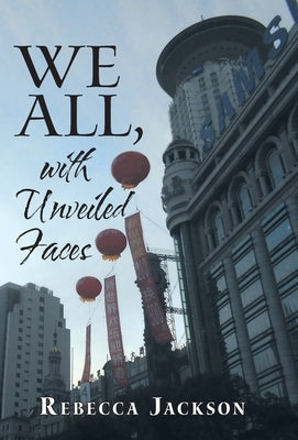 We All, with Unveiled Faces by Jackson, Rebecca