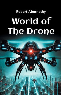 World of the Drone by Abernathy, Robert