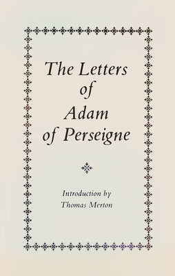 The Letters of Adam of Perseigne: Volume 21 by Adam of Perseigne