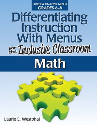 Differentiating Instruction with Menus for the Inclusive Classroom: Math (Grades 6-8) by Westphal, Laurie E.
